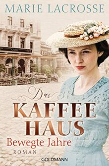 Das Kaffeehaus - Bewegte Jahre: Roman - Die Kaffeehaus-Saga 1