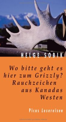 Wo bitte geht es hier zum Grizzly? Rauchzeichen aus Kanadas Westen