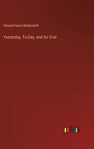 Yesterday, To-Day, and for Ever