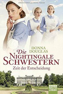 Die Nightingale Schwestern: Zeit der Entscheidung. Roman (Nightingales-Reihe, Band 6)