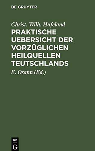 Praktische Uebersicht der vorzüglichen Heilquellen Teutschlands