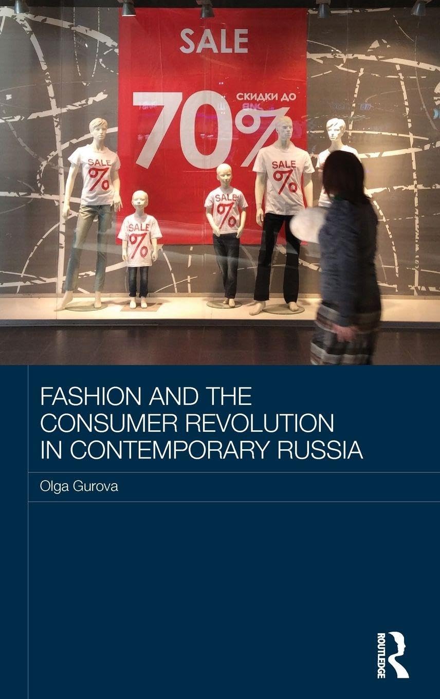 Fashion and the Consumer Revolution in Contemporary Russia (Routledge Contemporary Russia and Eastern Europe, Band 58)