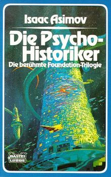 Die Psycho Historiker. Die berühmte Foundation Trilogie