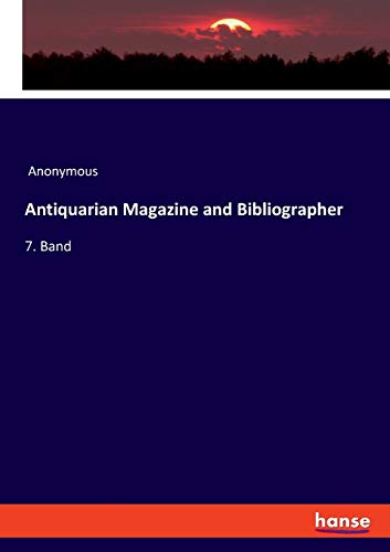 Antiquarian Magazine and Bibliographer: 7. Band