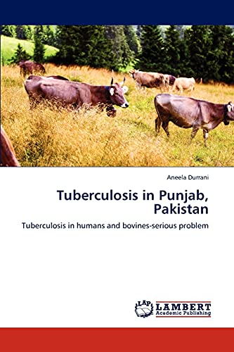 Tuberculosis in Punjab, Pakistan: Tuberculosis in humans and bovines-serious problem
