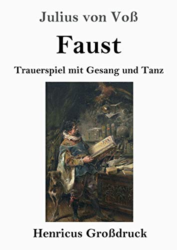 Faust (Großdruck): Trauerspiel mit Gesang und Tanz