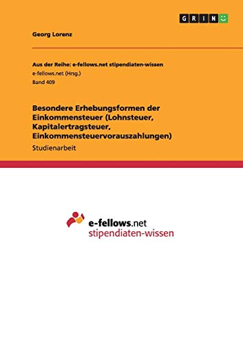 Besondere Erhebungsformen der Einkommensteuer (Lohnsteuer, Kapitalertragsteuer, Einkommensteuervorauszahlungen)