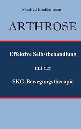 Arthrose: Effektive Selbstbehandlung mit der SKG-Bewegungstherapie