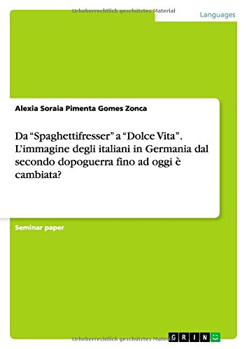 Da Spaghettifresser a Dolce Vita. L'immagine degli italiani in Germania dal secondo dopoguerra fino ad oggi è cambiata?
