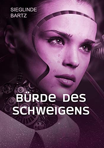 Bürde des Schweigens: Erzählung nach einer wahren Begebenheit