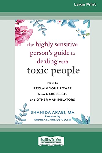 Shahida Arabi The Highly Sensitive Person's Guide To Dealing With Toxic People, How To Reclaim Your Power From Narcissists And Other Manipulators [Standard Large