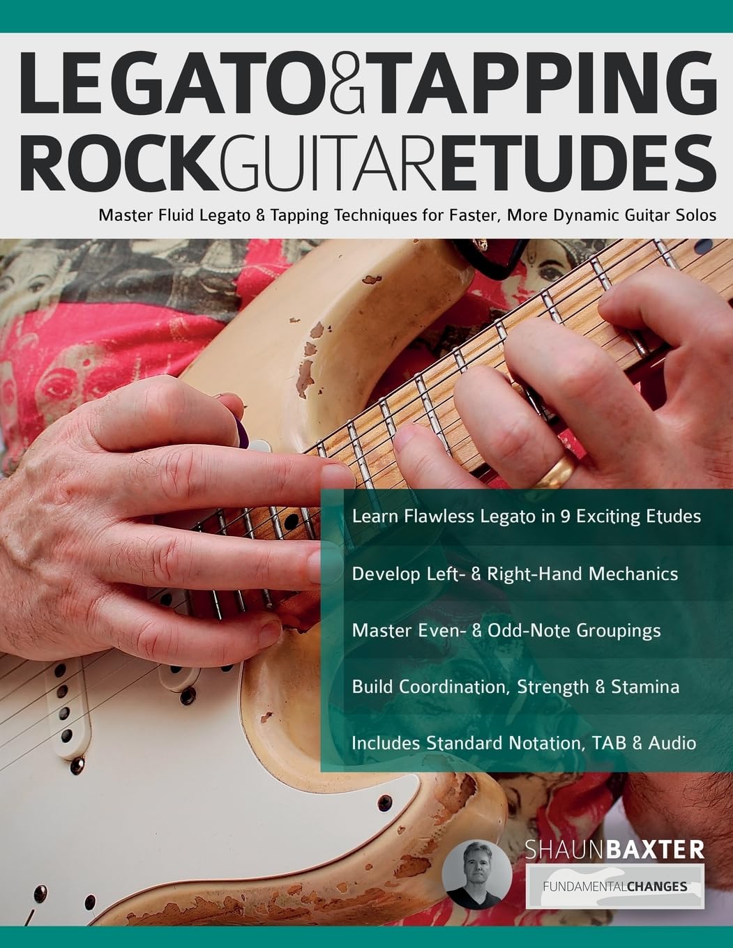 Legato & Tapping Rock Guitar Etudes: Master Fluid Legato & Tapping Techniques for Faster, More Dynamic Guitar Solos (Learn Rock Guitar Technique)