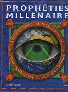 Prophéties du millénaire : l'avenir du monde au-delà de l'an 2000, les révélations des devins et des mystiques