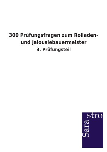 300 Prüfungsfragen zum Rolladen- und Jalousiebauermeister: 3. Prüfungsteil