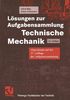 Lösungen zur Aufgabensammlung Technische Mechanik (Viewegs Fachbücher der Technik)