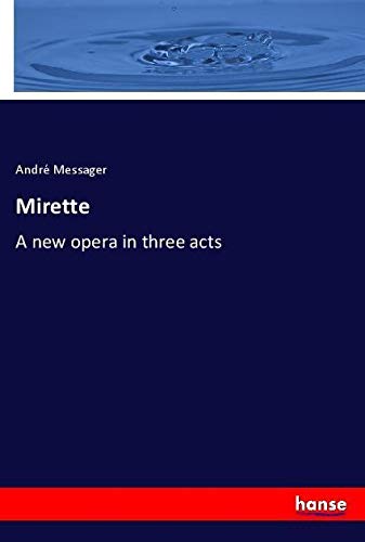Mirette: A new opera in three acts