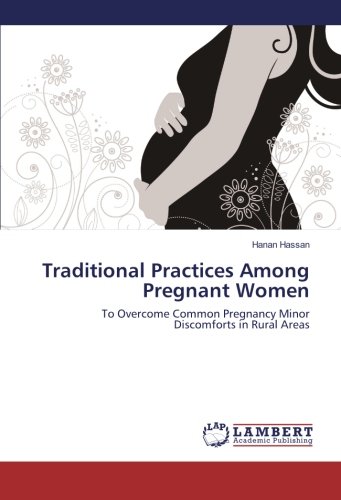 Traditional Practices Among Pregnant Women: To Overcome Common Pregnancy Minor Discomforts in Rural Areas