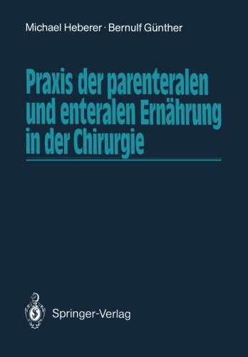 Praxis der parenteralen und enteralen Ernährung in der Chirurgie