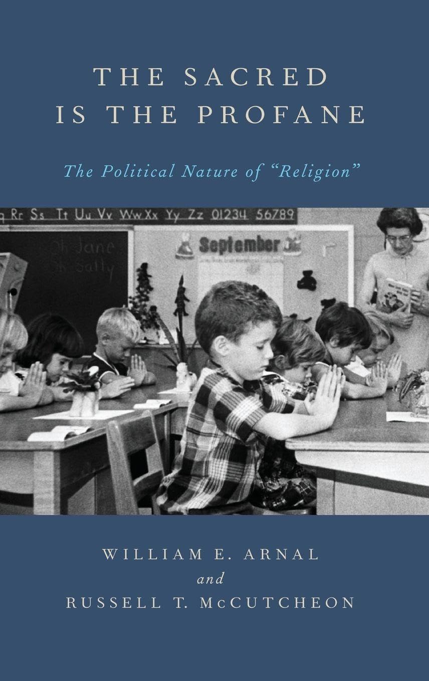 The Sacred Is the Profane: The Political Nature of Religion
