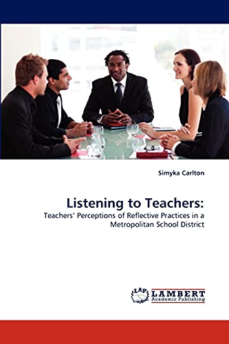 Listening to Teachers:: Teachers' Perceptions of Reflective Practices in a Metropolitan School District