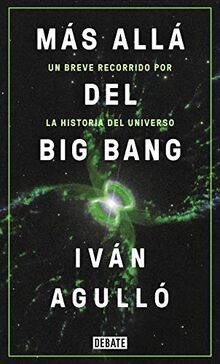 Más Allá del Big Bang / Beyond the Big Bang: Un breve recorrido por la historia del universo (Ciencia y Tecnología)