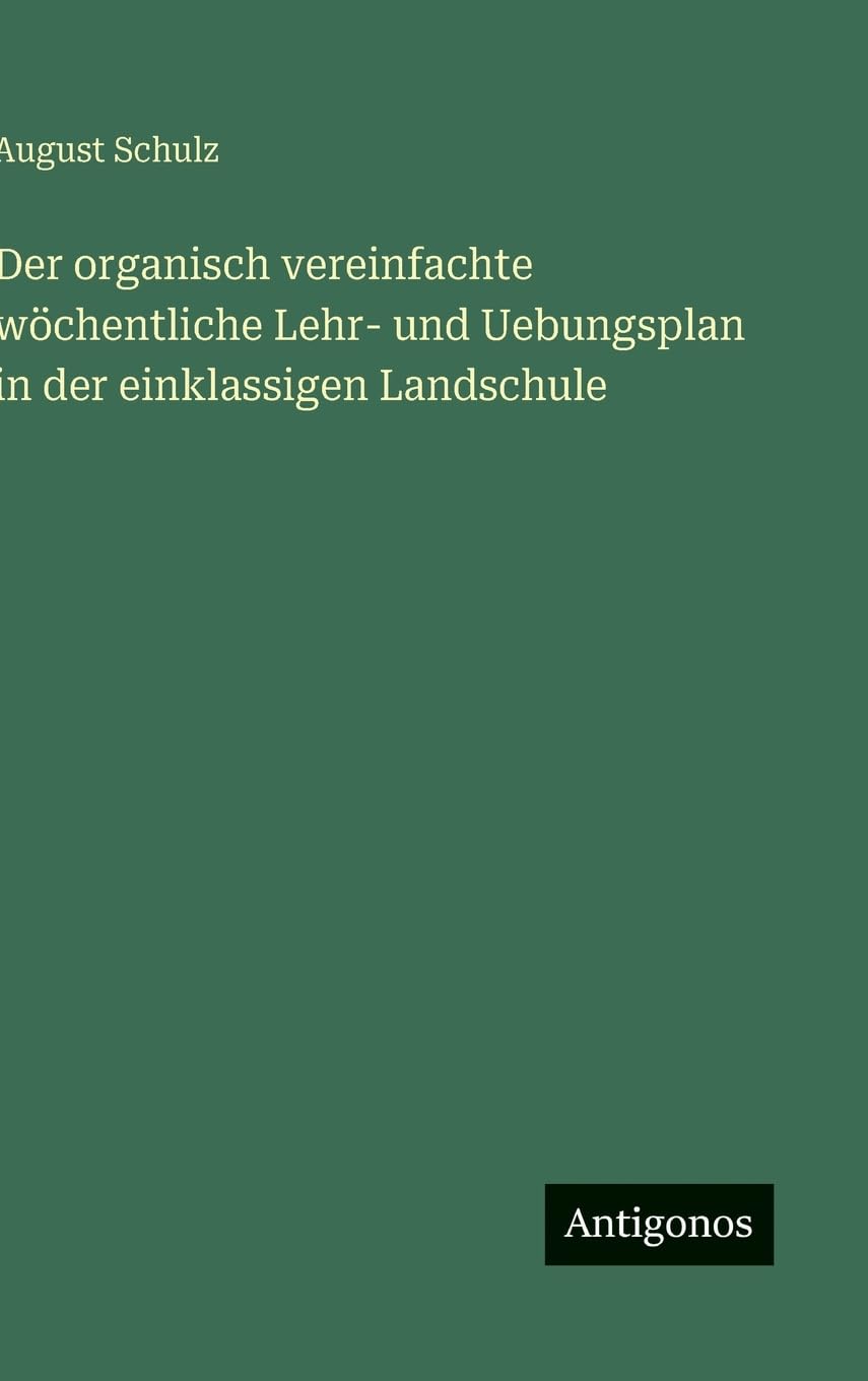 Der organisch vereinfachte wöchentliche Lehr- und Uebungsplan in der einklassigen Landschule