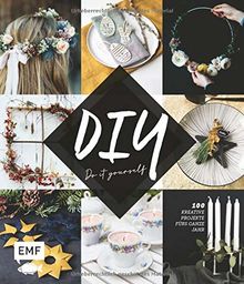 DIY – Do it yourself: 100 kreative Projekte fürs ganze Jahr