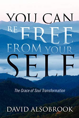 You Can Be Free from Your Self: The Grace of Soul Transformation