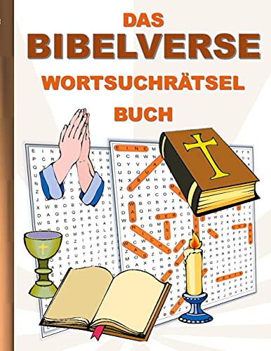 DAS BIBELVERSE WORTSUCHRÄTSEL BUCH: Rätsel Suchsel Worträtsel Religion Glauben Beten Christ Kirche Weihnachten Geburtstag Ostern Halloween Nikolaus ... Senioren Rentner Studenten Schüler Schule