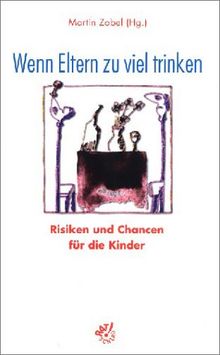 Wenn Eltern zu viel trinken. Risiken und Chancen für die Kinder