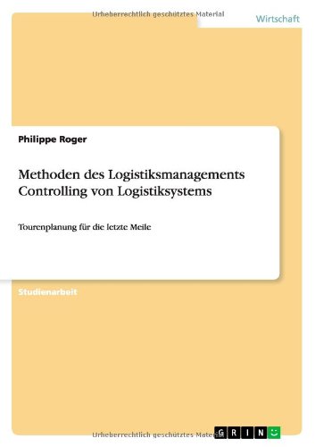 Methoden des Logistiksmanagements Controlling von Logistiksystems: Tourenplanung für die letzte Meile