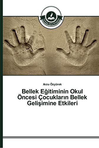 Bellek Egitiminin Okul Öncesi Çocuklarin Bellek Gelisimine Etkileri
