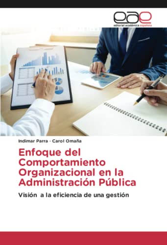 Enfoque del Comportamiento Organizacional en la Administración Pública: Visión a la eficiencia de una gestión