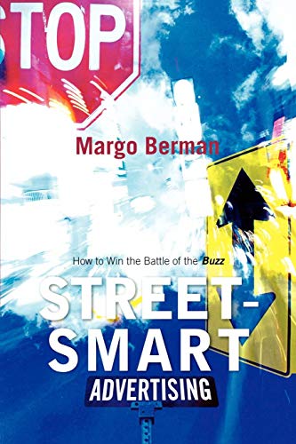 Street-Smart Advertising: How to Win the Battle of the Buzz