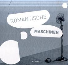 Romantische Maschinen: Kinetische Kunst der Gegenwart