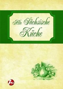 Alte Sächsische Küche. Nostalgische Regionenküche