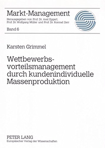 Wettbewerbsvorteilsmanagement durch kundenindividuelle Massenproduktion (Markt-Management)
