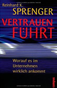 Vertrauen führt: Worauf es im Unternehmen wirklich ankommt