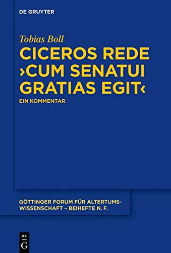 Ciceros Rede ›cum senatui gratias egit‹: Ein Kommentar (Göttinger Forum für Altertumswissenschaft. Beihefte N.F., Band 10)