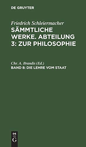 Die Lehre vom Staat (Friedrich Schleiermacher: Sämmtliche Werke. Abteilung 3: Zur Philosophie)