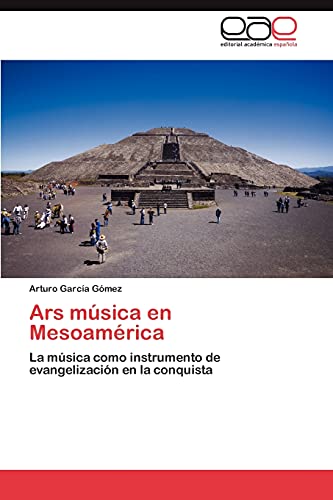 Ars música en Mesoamérica: La música como instrumento de evangelización en la conquista