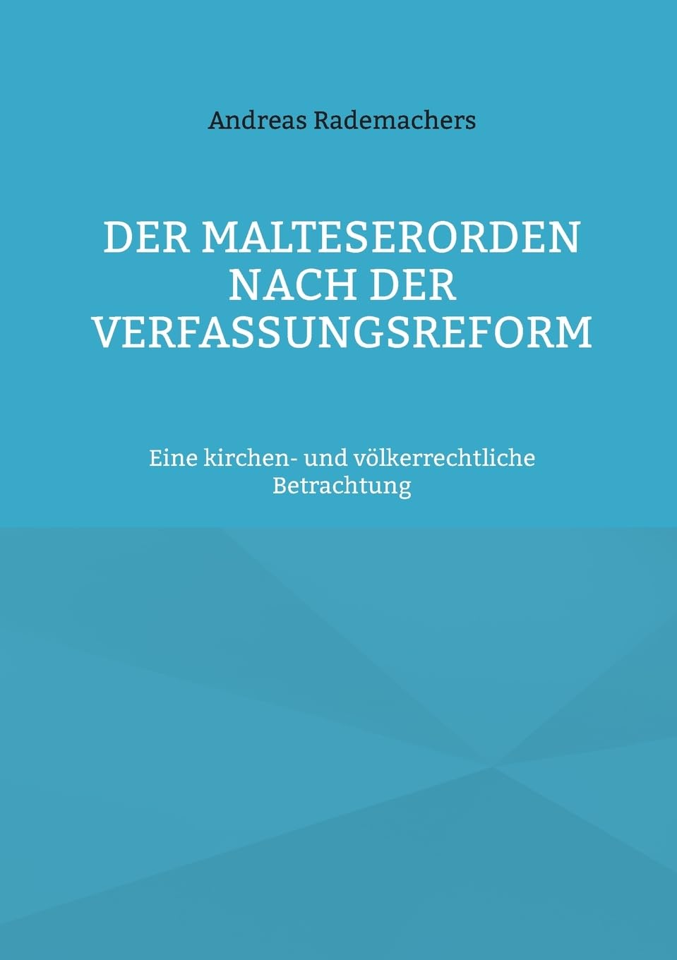 Der Malteserorden nach der Verfassungsreform: Eine kirchen- und völkerrechtliche Betrachtung