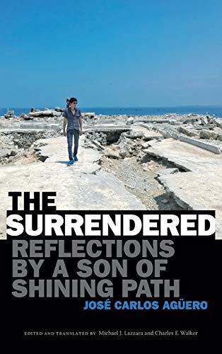 The Surrendered: Reflections by a Son of Shining Path