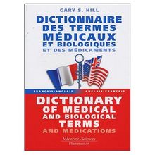 French to English and English to French Dictionary of Medical and Biological Terms and Medications : Dictionnaire Francais - Anglais et Anglais - ... et des Medicaments (French Edition)