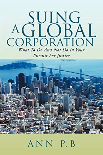Suing A Global Corporation: What To Do And Not Do In Your Pursuit For Justice