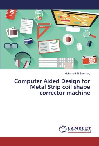 Computer Aided Design for Metal Strip coil shape corrector machine