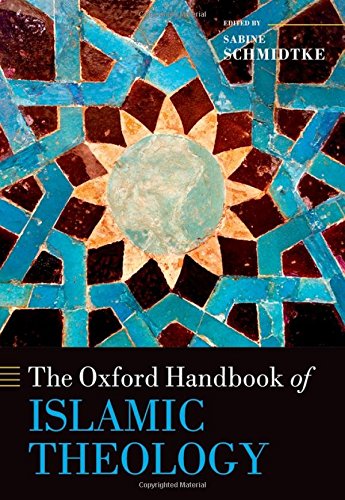 The Oxford Handbook of Islamic Theology (Oxford Handbooks in Religion and Theology)