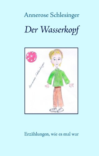 Der Wasserkopf: Erzählungen, wie es einmal war