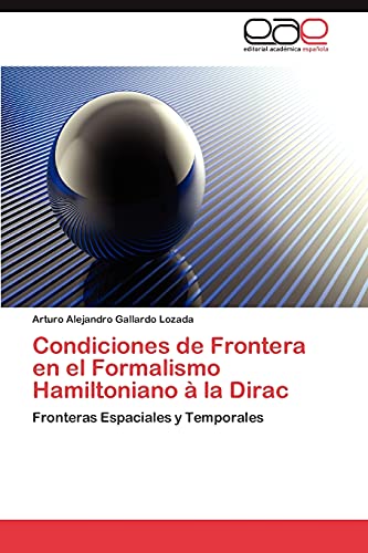 Condiciones de Frontera en el Formalismo Hamiltoniano à la Dirac: Fronteras Espaciales y Temporales