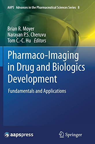 Pharmaco-Imaging in Drug and Biologics Development: Fundamentals and Applications (AAPS Advances in the Pharmaceutical Sciences Series, Band 8)